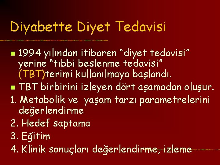 Diyabette Diyet Tedavisi 1994 yılından itibaren “diyet tedavisi” yerine “tıbbi beslenme tedavisi” (TBT)terimi kullanılmaya