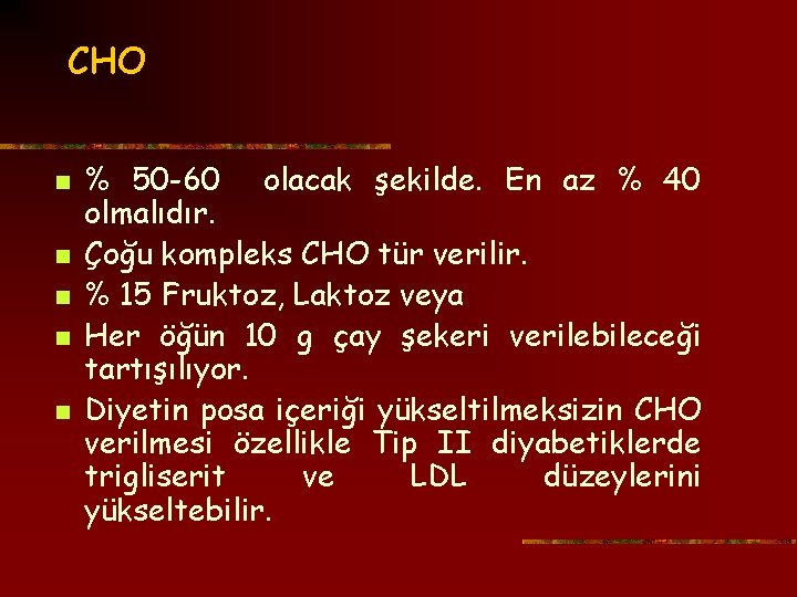 CHO n n n % 50 -60 olacak şekilde. En az % 40 olmalıdır.