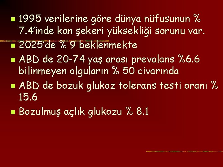 n n n 1995 verilerine göre dünya nüfusunun % 7. 4’inde kan şekeri yüksekliği