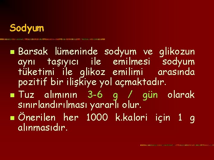 Sodyum n n n Barsak lümeninde sodyum ve glikozun aynı taşıyıcı ile emilmesi sodyum