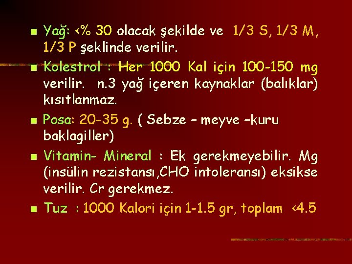 n n n Yağ: <% 30 olacak şekilde ve 1/3 S, 1/3 M, 1/3