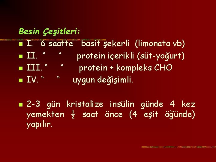 Besin Çeşitleri: n I. 6 saatte basit şekerli (limonata vb) n II. “ “