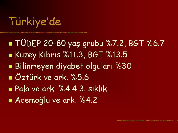 Türkiye’de n n n TÜDEP 20 -80 yaş grubu %7. 2, BGT %6. 7