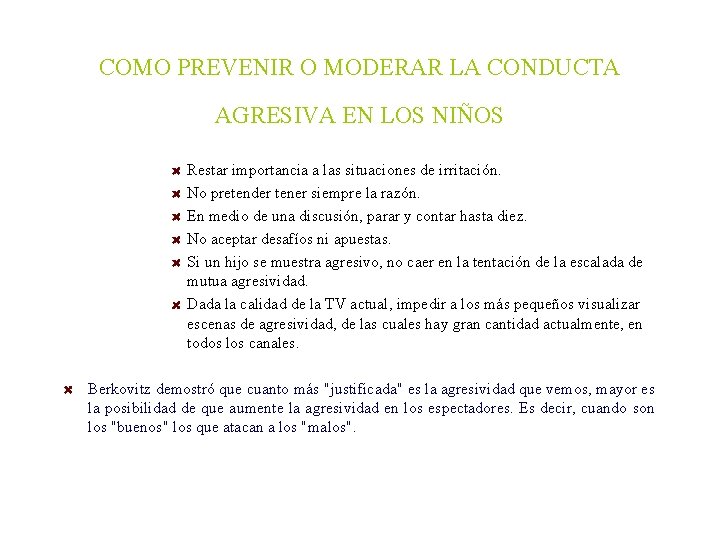 COMO PREVENIR O MODERAR LA CONDUCTA AGRESIVA EN LOS NIÑOS Restar importancia a las