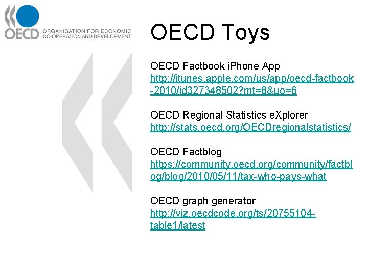 OECD Toys OECD Factbook i. Phone App http: //itunes. apple. com/us/app/oecd-factbook -2010/id 327348502? mt=8&uo=6