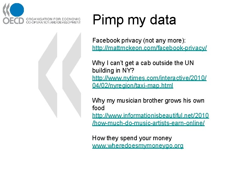Pimp my data Facebook privacy (not any more): http: //mattmckeon. com/facebook-privacy/ Why I can’t