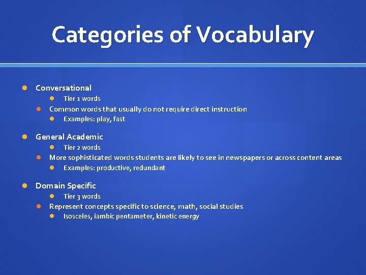 Categories of Vocabulary Conversational Tier 1 words Common words that usually do not require