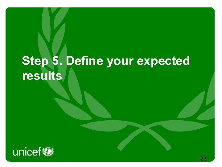 Step 5. Define your expected results 23 
