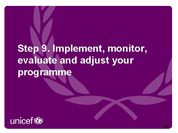 Step 9. Implement, monitor, evaluate and adjust your programme 52 