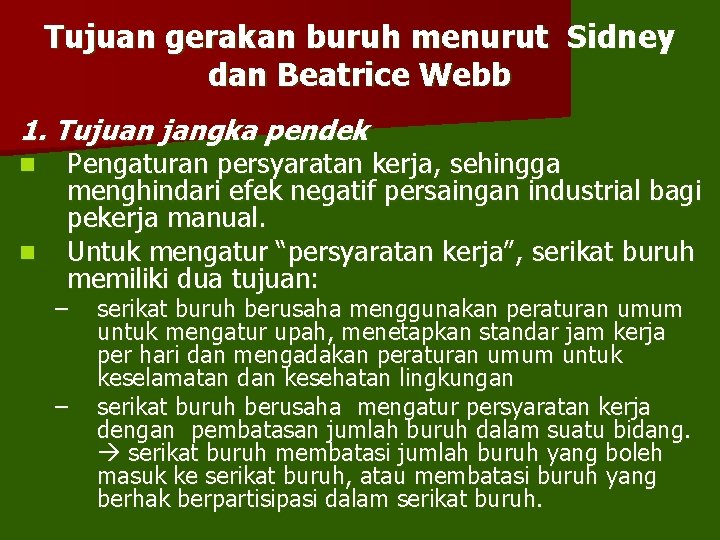 Tujuan gerakan buruh menurut Sidney dan Beatrice Webb 1. Tujuan jangka pendek n n Tujuan gerakan buruh menurut Sidney dan Beatrice Webb 1. Tujuan jangka pendek n n