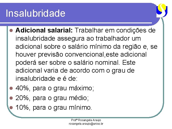 Insalubridade Adicional salarial: Trabalhar em condições de insalubridade assegura ao trabalhador um adicional sobre