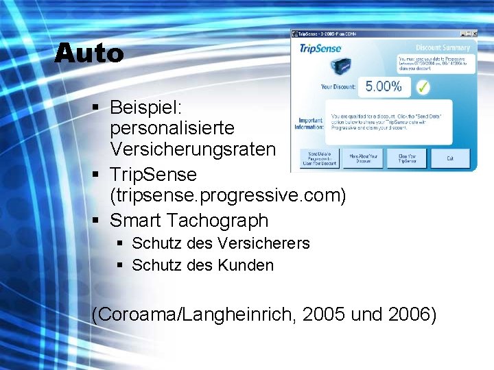 Auto § Beispiel: personalisierte Versicherungsraten § Trip. Sense (tripsense. progressive. com) § Smart Tachograph