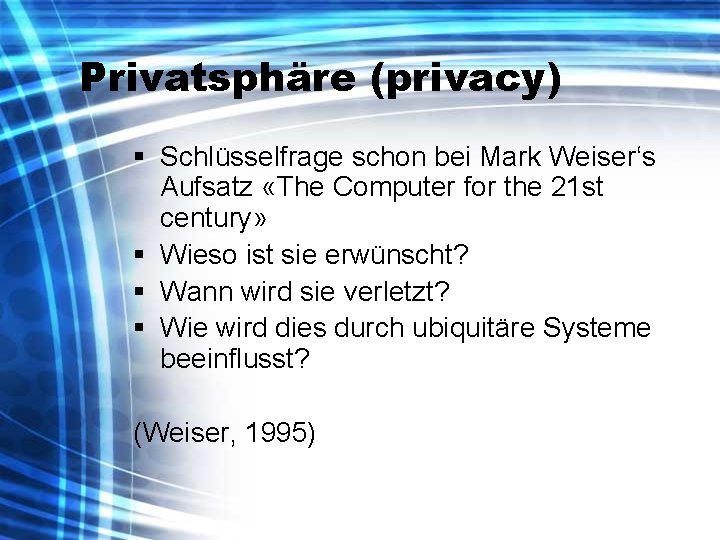 Privatsphäre (privacy) § Schlüsselfrage schon bei Mark Weiser‘s Aufsatz «The Computer for the 21