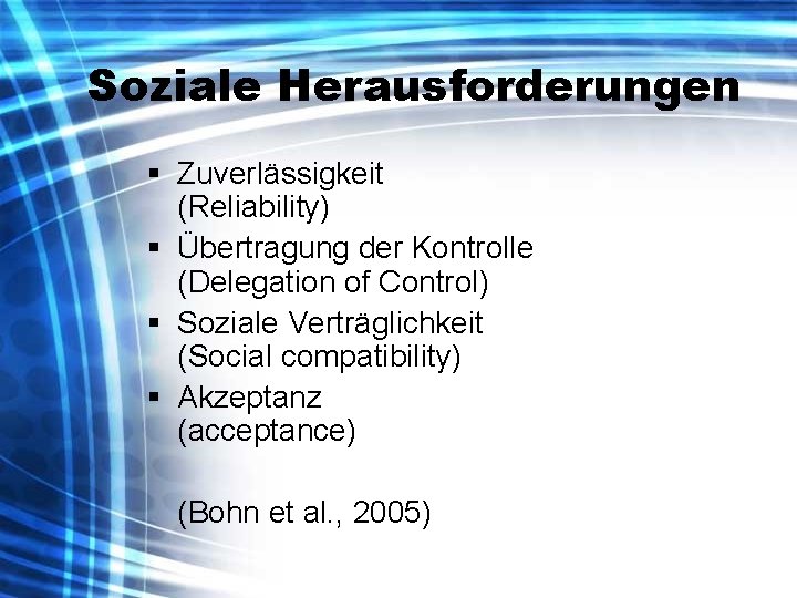 Soziale Herausforderungen § Zuverlässigkeit (Reliability) § Übertragung der Kontrolle (Delegation of Control) § Soziale