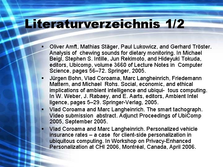 Literaturverzeichnis 1/2 § § Oliver Amft, Mathias Stäger, Paul Lukowicz, and Gerhard Tröster. Analysis