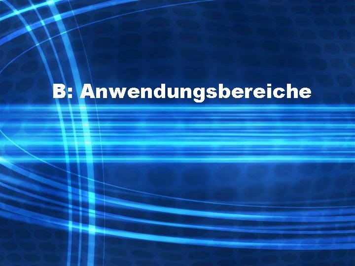 B: Anwendungsbereiche 