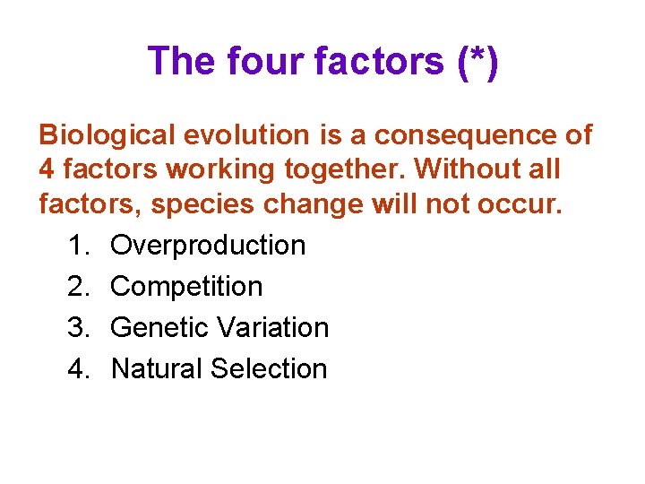 The four factors (*) Biological evolution is a consequence of 4 factors working together.