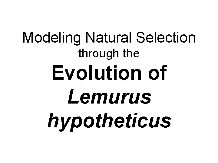 Modeling Natural Selection through the Evolution of Lemurus hypotheticus 