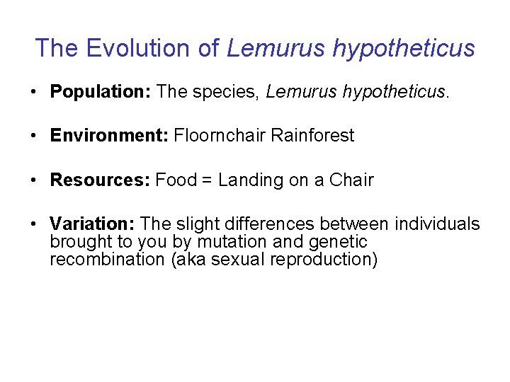 The Evolution of Lemurus hypotheticus • Population: The species, Lemurus hypotheticus. • Environment: Floornchair