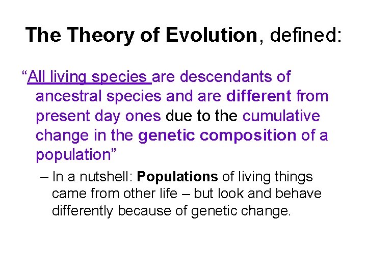 The Theory of Evolution, defined: “All living species are descendants of ancestral species and