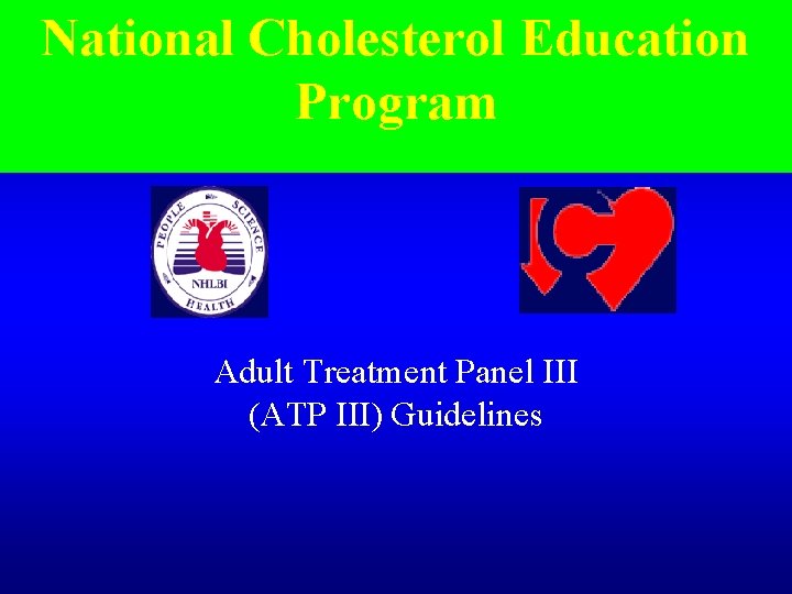 National Cholesterol Education Program Adult Treatment Panel III (ATP III) Guidelines 