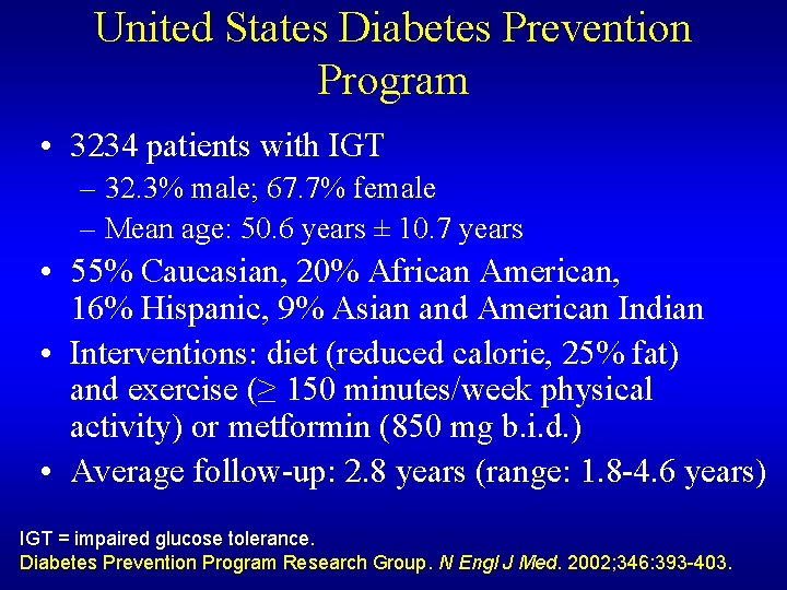 United States Diabetes Prevention Program • 3234 patients with IGT – 32. 3% male;