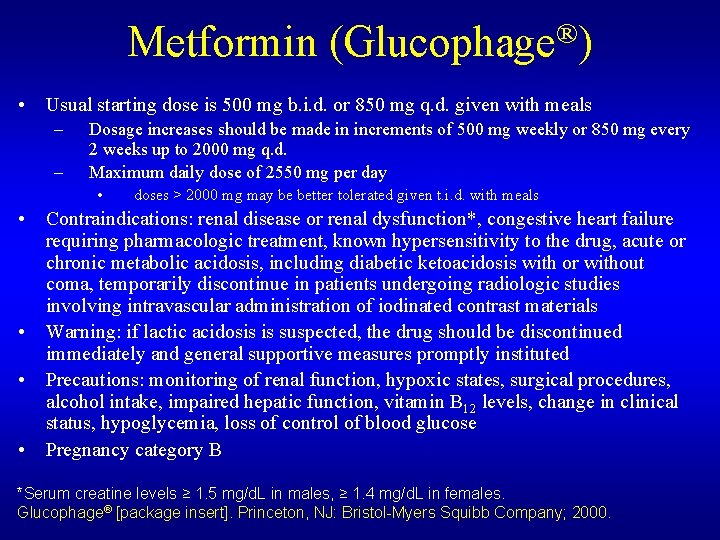 Metformin ® (Glucophage ) • Usual starting dose is 500 mg b. i. d.