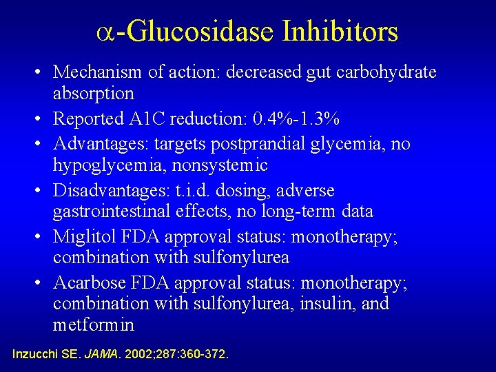  -Glucosidase Inhibitors • Mechanism of action: decreased gut carbohydrate absorption • Reported A