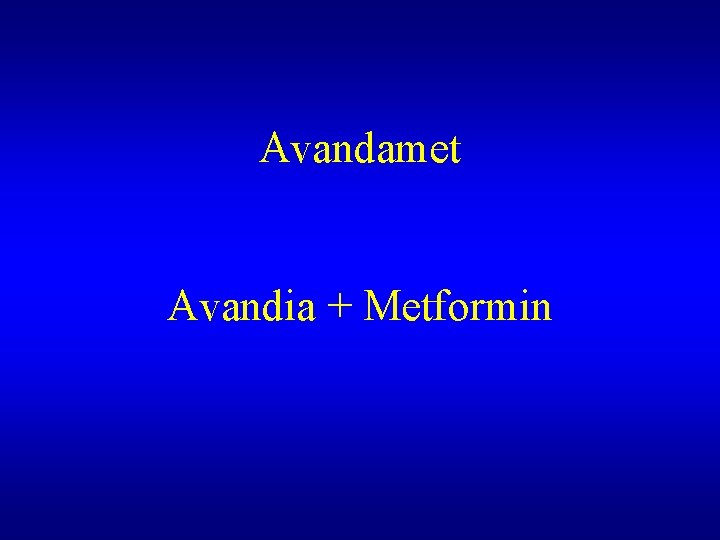 Avandamet Avandia + Metformin 