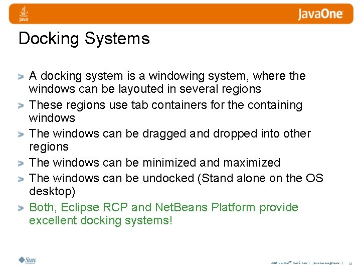 Docking Systems A docking system is a windowing system, where the windows can be