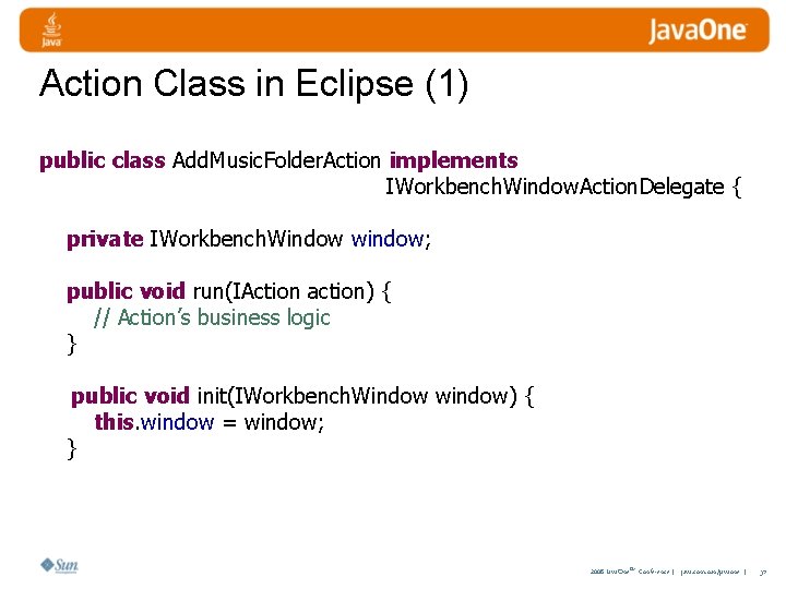 Action Class in Eclipse (1) public class Add. Music. Folder. Action implements IWorkbench. Window.