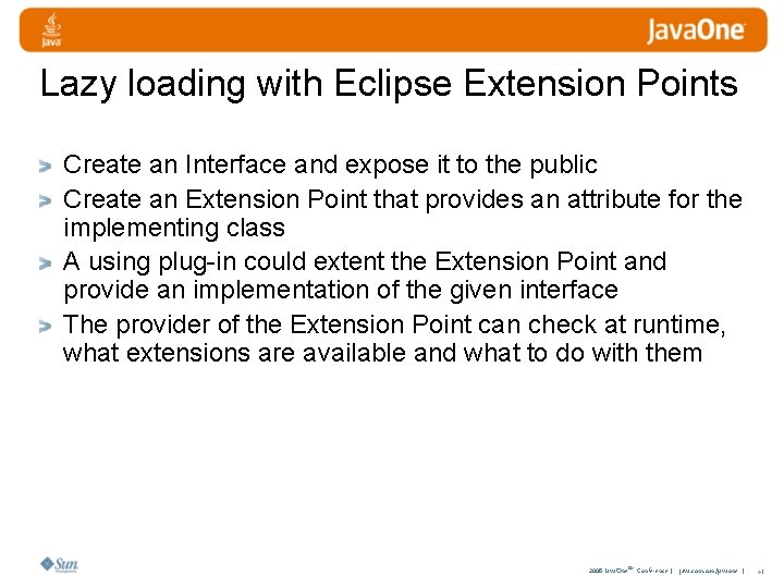 Lazy loading with Eclipse Extension Points Create an Interface and expose it to the