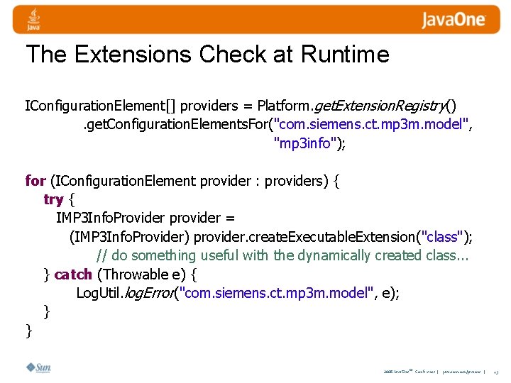 The Extensions Check at Runtime IConfiguration. Element[] providers = Platform. get. Extension. Registry(). get.