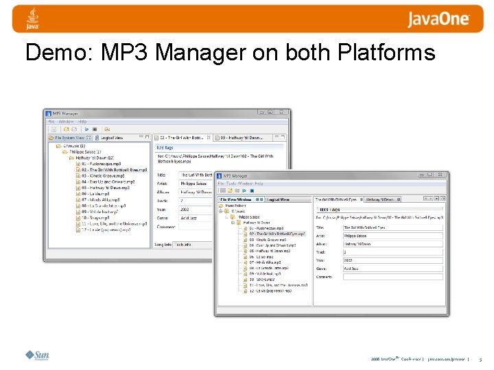 Demo: MP 3 Manager on both Platforms 2008 Java. One. SM Conference | java.