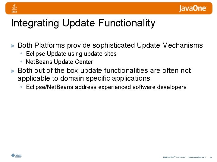 Integrating Update Functionality Both Platforms provide sophisticated Update Mechanisms • Eclipse Update using update