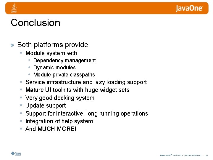 Conclusion Both platforms provide • Module system with • Dependency management • Dynamic modules