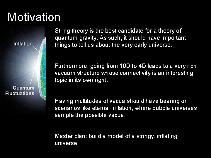 Motivation String theory is the best candidate for a theory of quantum gravity. As