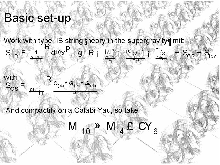 Basic set-up Work with type IIB stringµtheory in the supergravity¶limit: R p 2 F~