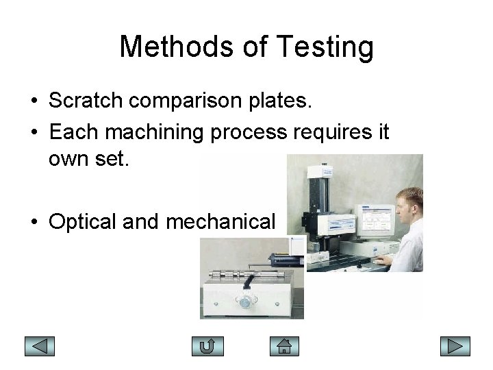 Methods of Testing • Scratch comparison plates. • Each machining process requires it own