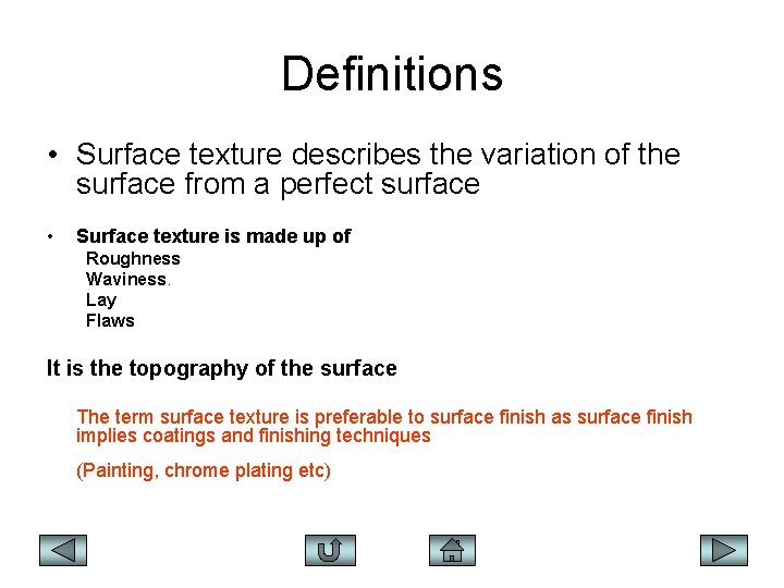 Definitions • Surface texture describes the variation of the surface from a perfect surface