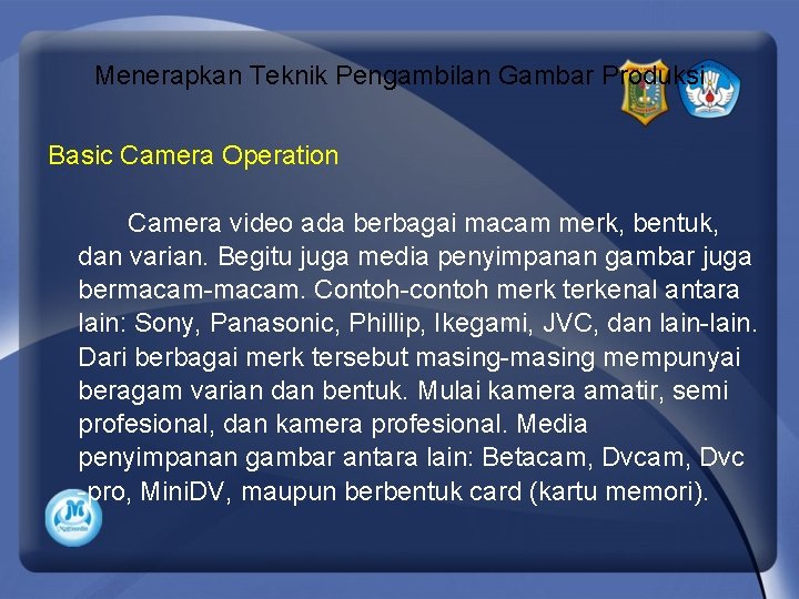 Menerapkan Teknik Pengambilan Gambar Produksi Basic Camera Operation Camera video ada berbagai macam merk,