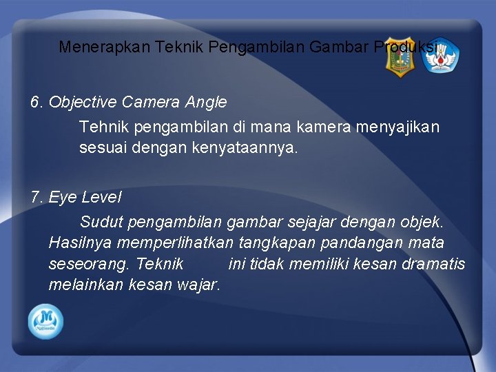 Menerapkan Teknik Pengambilan Gambar Produksi 6. Objective Camera Angle Tehnik pengambilan di mana kamera