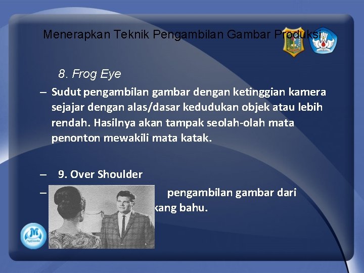 Menerapkan Teknik Pengambilan Gambar Produksi 8. Frog Eye – Sudut pengambilan gambar dengan ketinggian