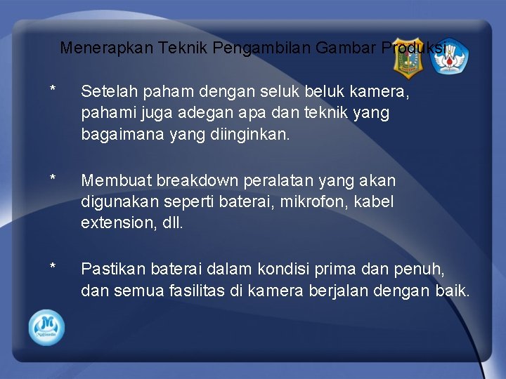 Menerapkan Teknik Pengambilan Gambar Produksi * Setelah paham dengan seluk beluk kamera, pahami juga
