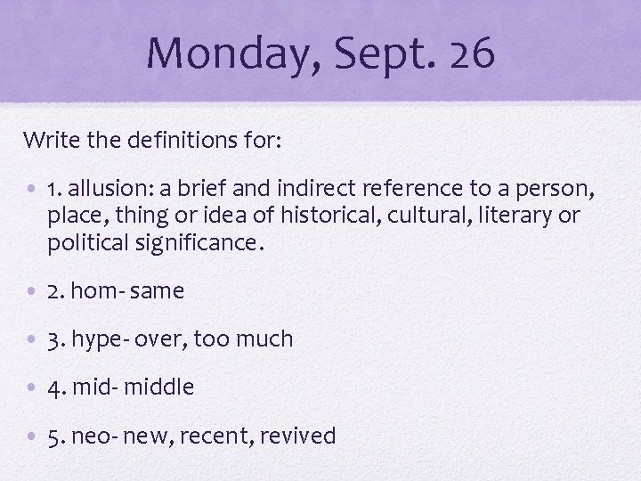 Monday, Sept. 26 Write the definitions for: • 1. allusion: a brief and indirect
