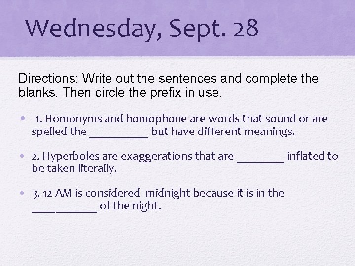 Wednesday, Sept. 28 Directions: Write out the sentences and complete the blanks. Then circle