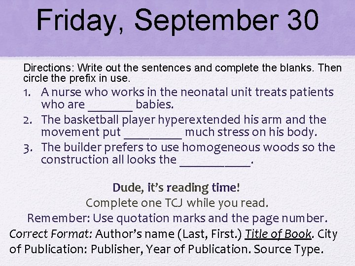 Friday, September 30 Directions: Write out the sentences and complete the blanks. Then circle