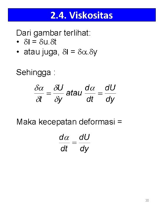 2. 4. Viskositas Dari gambar terlihat: • dl = du. dt • atau juga,