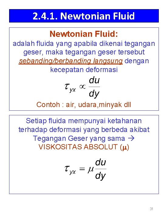 2. 4. 1. Newtonian Fluid: adalah fluida yang apabila dikenai tegangan geser, maka tegangan