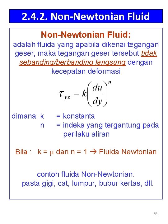 2. 4. 2. Non-Newtonian Fluid: adalah fluida yang apabila dikenai tegangan geser, maka tegangan
